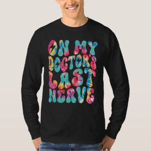 Auf dem letzten Nerv meines Arztes Retro Groovy Ti T-Shirt