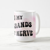 Auf dem letzten Nerv meines Ehemanns Kaffeetasse (VorderseiteRechts)