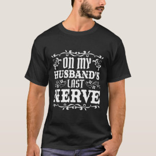 Auf dem letzten Nerv meines Ehemanns T-Shirt