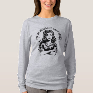 Auf dem letzten Nerve-T - Shirt meines Ehemanns