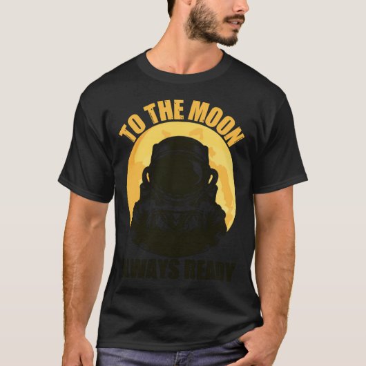 Auf dem Mond immer bereit T-Shirt (Vorderseite)