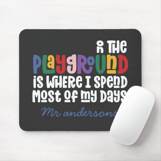 Auf dem Spielplatz Typografie moderne Lehrer Gesch Mousepad (Mit Mouse)