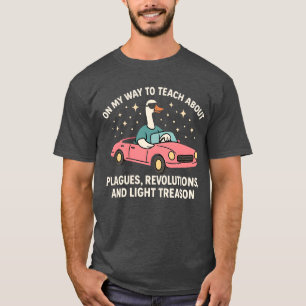 Auf dem Weg, Alberne Gans zu lehren T-Shirt