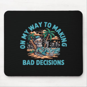 Auf dem Weg, schlechte Entscheidungen zu treffen S Mousepad