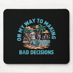 Auf dem Weg, schlechte Entscheidungen zu treffen S Mousepad