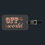 Auf dem Weg zur Welt - Für das Abenteuer Gepäckanhänger<br><div class="desc">Abfahrt,  um die Welt zu sehen! Vintager,  süßer,  zarter rosa Text vor dunkelgrauem Hintergrund. Ideal für Abenteurer und Globe-Trotter,  unterwegs. Geben Sie ihnen das Geschenk eines einzigartigen Gepäckanhängers oder kaufen Sie es für sich! Mit diesem süßen Retro-Stil kannst du nicht falsch liegen - also wofür warte du?</div>