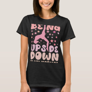 Auf den Kopf zu sein, ist meine normale Gymnast-Re T-Shirt