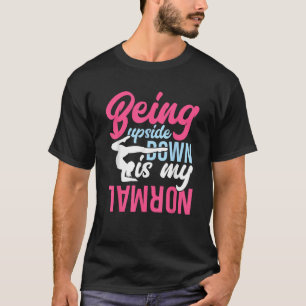 Auf den Kopf zu stehen, ist meine normale, aufrege T-Shirt