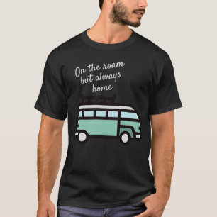 Auf der Fahrt, aber immer Zuhause von U n R T-Shirt