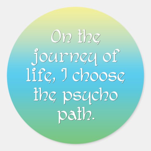 Auf der Lebensreise wähle ich den Psycho-Pfad Runder Aufkleber (Vorderseite)