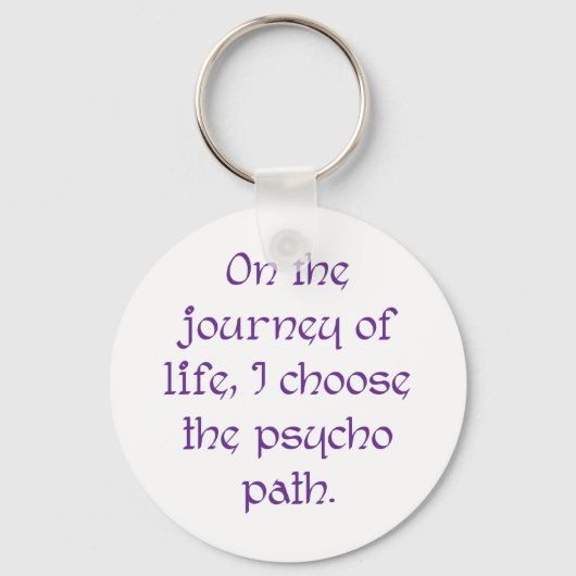 Auf der Lebensreise wähle ich den Psycho-Pfad Schlüsselanhänger (Vorderseite)