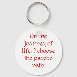 Auf der Lebensreise wähle ich den Psycho-Pfad Schlüsselanhänger