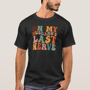 Auf der letzten Nerve Funny Ehefrau meines Ehemann T-Shirt