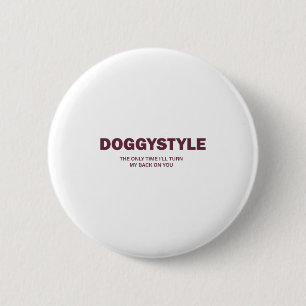 (auf der Rückseite) Doggystyle Die einzige Zeit, i Button