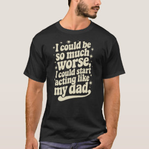 (AUF DER RÜCKSEITE) Es könnte mir viel schlechter T-Shirt
