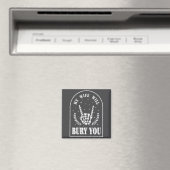 (auf der Rückseite) Meine Frau wird dich begraben Magnet (In Situ (Geschirrspüler))
