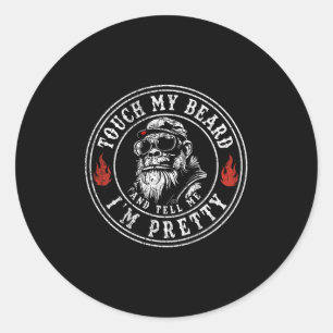 (auf der Rückseite) Touch mein Bart und sagen mir, Runder Aufkleber