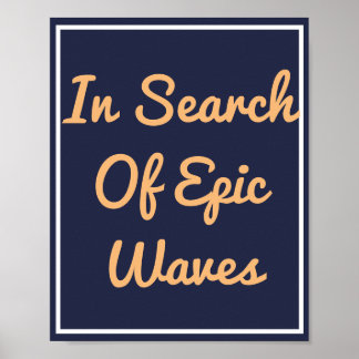 Auf der Suche nach epischen Waves Print Poster