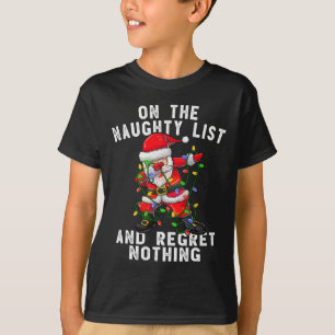 Auf der unanständigen Liste und ich bereue nichts T-Shirt