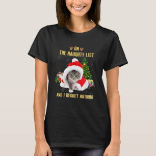 Auf der unartigen Liste und ich bereue nichts Katz T-Shirt