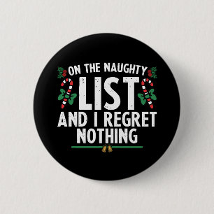 Auf der unartigen Liste und ich bereue nichts Xmas Button