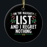 Auf der unheilvollen Liste, und ich bedaure nichts Keramik Ornament<br><div class="desc">Auf der unheilvollen Liste,  und ich bedaure nichts Weihnachten</div>