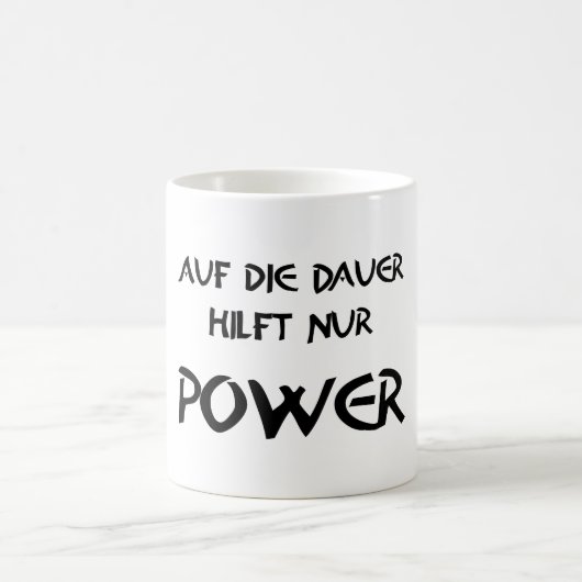 Auf die Dauer hilft nur Power Kaffeetasse (Mittel)