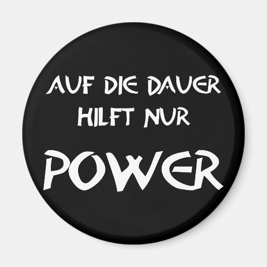 Auf die Dauer hilft nur Power Magnet (Vorne)