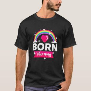 Auf Diese Weise Geboren Für Lgbt Lesbische Kleidun T-Shirt