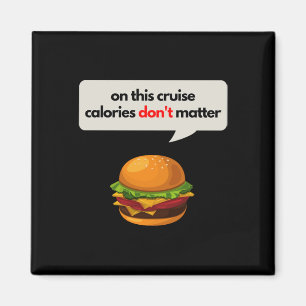 Auf dieser Cruise Calories Don_t Burger T-Shirt St Magnet