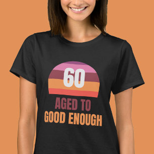 Auf ein gutes Alter lustiges 60. Geburtstags-T-Shi T-Shirt