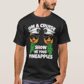 Auf einer Kreuzfahrt zeigen Sie mir Ihre Ananas Sw T-Shirt (Vorderseite)