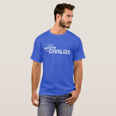 AUF EINER ZU ZIVILISIEREN DIENSTREISE T-Shirt (Vorne ganz)