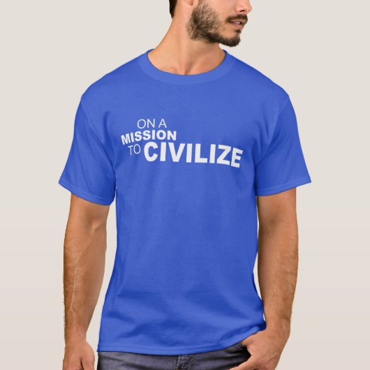 AUF EINER ZU ZIVILISIEREN DIENSTREISE T-Shirt (Vorderseite)