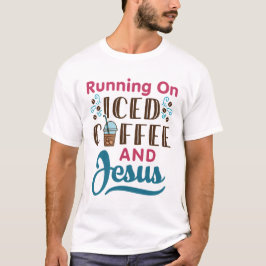 Auf Eiskaffee und Jesus laufen T-Shirt
