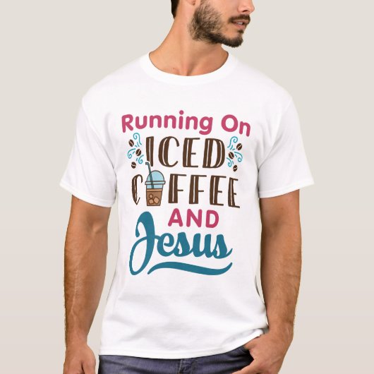 Auf Eiskaffee und Jesus laufen T-Shirt (Vorderseite)