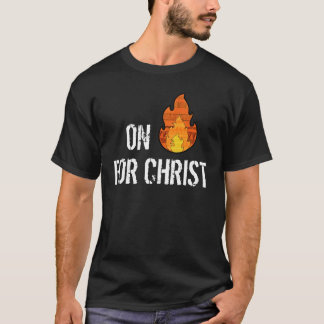 Auf Feuer für christlichen T - Shirt Christus