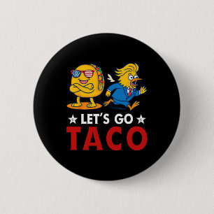 Auf geht's Taco Lustig Trump kneift immer 17  Button