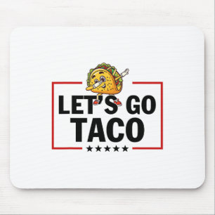 Auf geht's Taco Lustig Trump kneift immer _18 Mousepad