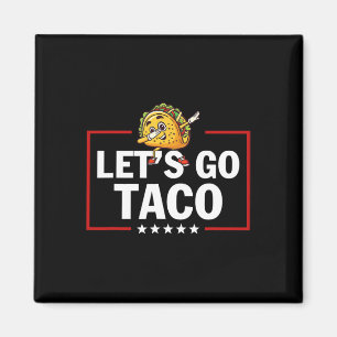 Auf geht's Taco Lustig Trump kneift immer _27  Magnet