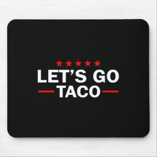 Auf geht's Taco Lustig Trump kneift immer 35 Mousepad