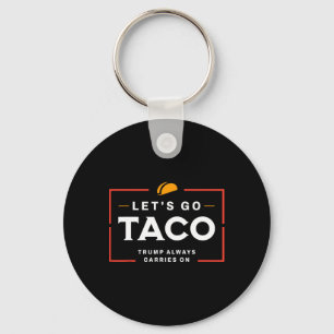 Auf geht's Taco Pro Donald Trump Lustig Schlüsselanhänger