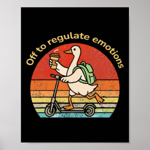 Auf geht's, um Gefühle zu regulieren, lustige Gans Poster