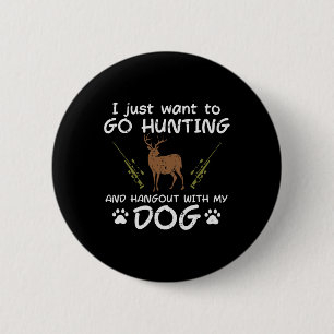 Auf Jagd gehen, mit Hund abhängen, lustiger Hirsch Button