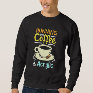 Auf Kaffee und Acrylisch laufen Sweatshirt