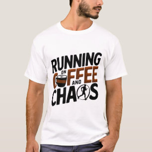 Auf Kaffee und Chaos laufen T-Shirt
