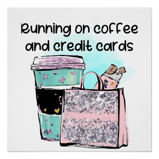 Auf Kaffee- und Kreditkarten laufen Poster (Vorderseite)