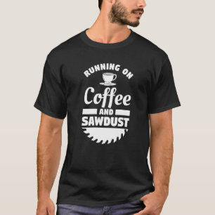 Auf Kaffee und Sägespäne, Holzbearbeitung T-Shirt