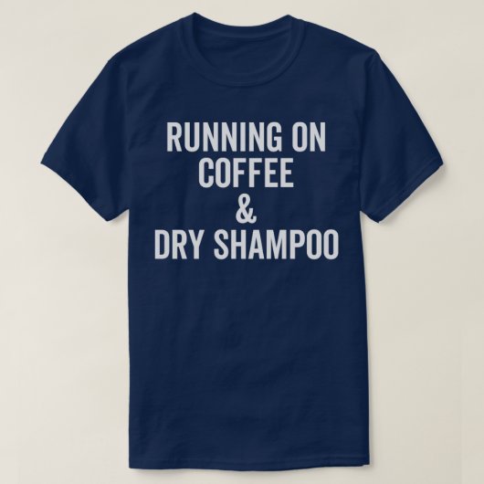 Auf Kaffee und trocken Shampoo ClassicCopy laufen T-Shirt (Design vorne)