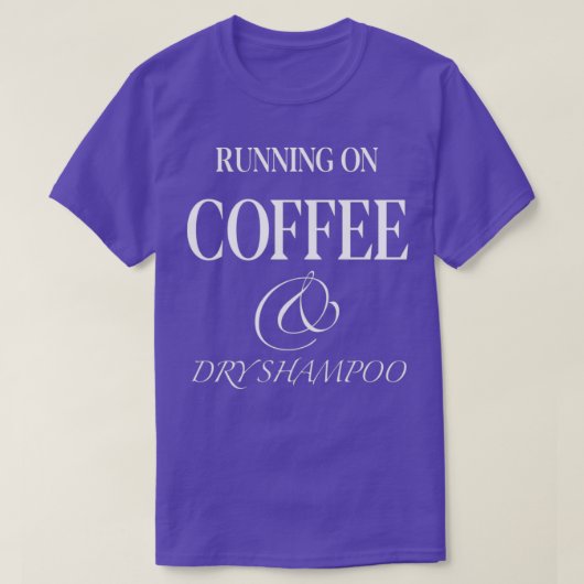 AUF KAFFEE UND TROCKENEM SHAMPOO LÄUFT AUF Diät T-Shirt (Design vorne)